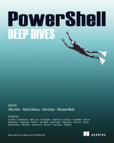 PowerShell Deep Dives by Jeffery Hicks, Richard Siddaway, Oisin Grehan, Aleksandar Nikolic, 9781617291319