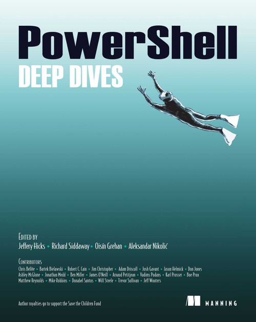 PowerShell Deep Dives by Jeffery Hicks, Richard Siddaway, Oisin Grehan, Aleksandar Nikolic, 9781617291319
