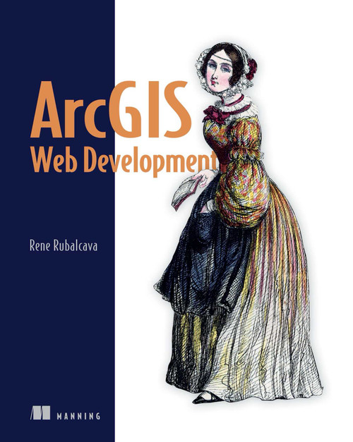 ArcGIS Web Development by Rene Rubalcava, 9781617291616