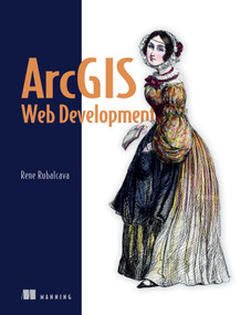 ArcGIS Web Development by Rene Rubalcava, 9781617291616