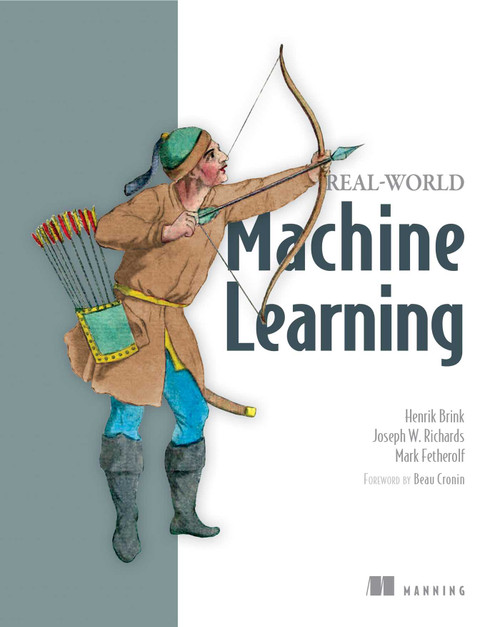 Real-World Machine Learning by Henrik Brink, Joseph Richards, Mark Fetherolf, 9781617291920