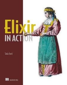 Elixir in Action by Saša Juric, 9781617292019