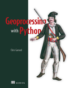 Geoprocessing with Python by Chris Garrard, 9781617292149