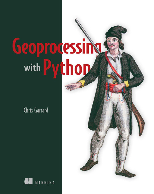 Geoprocessing with Python by Chris Garrard, 9781617292149