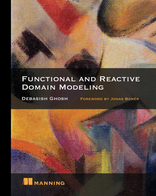 Functional and Reactive Domain Modeling by Debasish Ghosh, 9781617292248