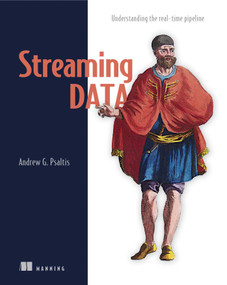 Streaming Data (Understanding the real-time pipeline) by Andrew Psaltis, 9781617292286