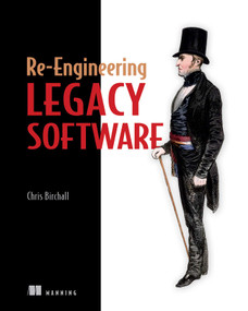Re-Engineering Legacy Software by Chris Birchall, 9781617292507