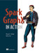 Spark GraphX in Action by Michael Malak, Robin East, 9781617292521