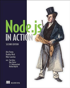 Node.js in Action by Alex R. Young, Bradley Meck, Mike   Cantelon, Tim Oxley, Marc Harter, TJ Holowaychuk, Nathan Rajlich, 9781617292576