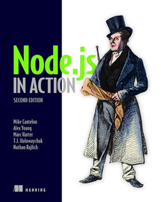 Node.js in Action by Alex R. Young, Bradley Meck, Mike   Cantelon, Tim Oxley, Marc Harter, TJ Holowaychuk, Nathan Rajlich, 9781617292576