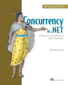 Concurrency in .NET (Modern patterns of concurrent and parallel programming) by Riccardo Terrell, 9781617292996