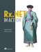 Rx.NET in Action (With examples in C#) by Tamir Dresher, 9781617293061
