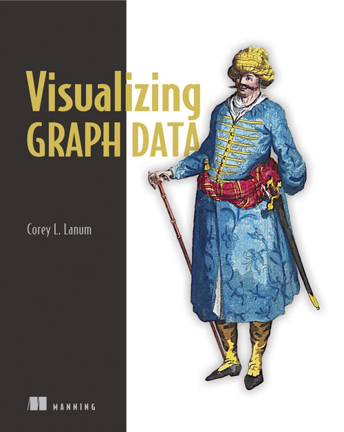 Visualizing Graph Data by Corey Lanum, 9781617293078