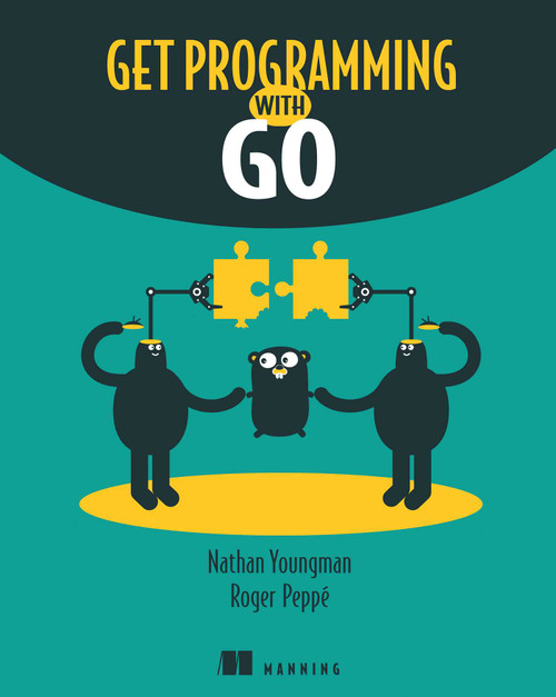 Get Programming with Go by Nathan Youngman, Roger Peppe, 9781617293092
