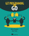 Get Programming with Go by Nathan Youngman, Roger Peppe, 9781617293092