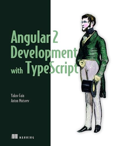 Angular 2 Development with TypeScript by Yakov Fain, Anton Moiseev, 9781617293122