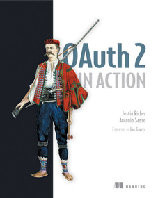 OAuth 2 in Action by Justin Richer, Antonio Sanso, 9781617293276