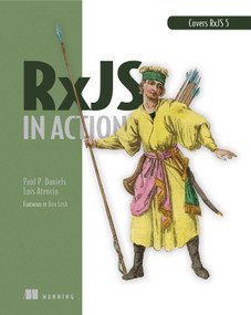 RxJS in Action by Paul P. Daniels, Luis Atencio, 9781617293412