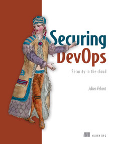 Securing DevOps (Security in the Cloud) by Julien Vehent, 9781617294136
