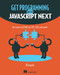 Get Programming with JavaScript Next (New features of ECMAScript 2015, 2016, and beyond) by J.D. Isaacks, 9781617294204