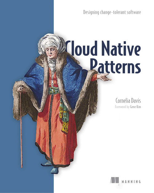 Cloud Native Patterns (Designing change-tolerant software) by Cornelia Davis, 9781617294297