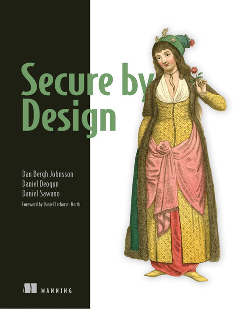Secure By Design by Daniel Deogun, Dan Bergh Johnsson, Daniel Sawano, 9781617294358