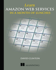 Learn Amazon Web Services in a Month of Lunches by David Clinton, 9781617294440