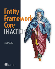 Entity Framework Core in Action by Jon P Smith, 9781617294563