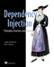 Dependency Injection Principles, Practices, and Patterns by Mark Seemann, Steven van Deursen, 9781617294730