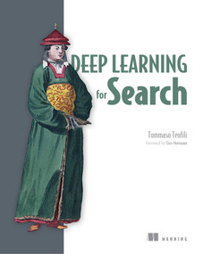 Deep Learning for Search by Tommaso Teofili, 9781617294792