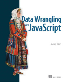Data Wrangling with JavaScript by Ashley Davis, 9781617294846
