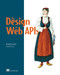 The Design of Web APIs by Arnaud Lauret, 9781617295102