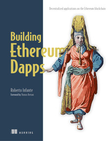 Building Ethereum DApps (Decentralized Applications on the Ethereum Blockchain) by Roberto Infante, 9781617295157