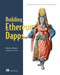Building Ethereum DApps (Decentralized Applications on the Ethereum Blockchain) by Roberto Infante, 9781617295157