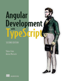 Angular Development with TypeScript by Yakov Fain, Anton Moiseev, 9781617295348