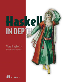 Haskell in Depth by Vitaly Bragilevsky, 9781617295409