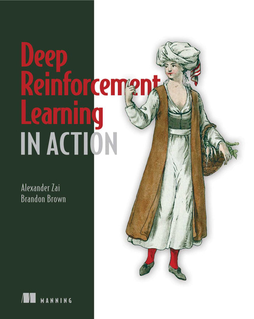 Deep Reinforcement Learning in Action by Alexander Zai, Brandon Brown, 9781617295430