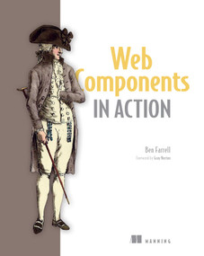 Web Components in Action by Ben Farrell, 9781617295775