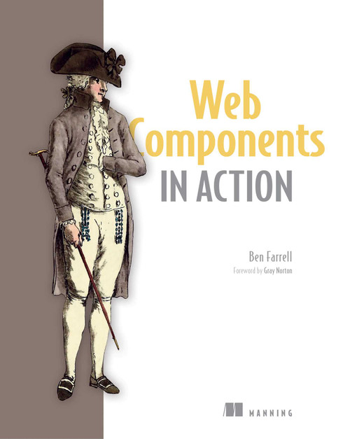 Web Components in Action by Ben Farrell, 9781617295775