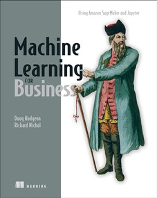 Machine Learning for Business (Using Amazon SageMaker and Jupyter) by Doug Hudgeon, Richard Nichol, 9781617295836