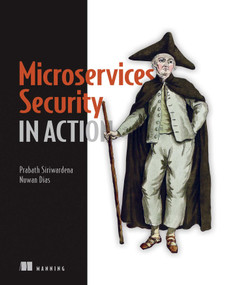 Microservices Security in Action by Prabath Siriwardena, Nuwan Dias, 9781617295959