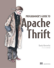 Programmer's Guide to Apache Thrift by Randy Abernethy, 9781617296161