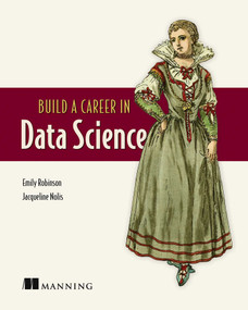 Build a Career in Data Science by Emily Robinson, Jacqueline Nolis, 9781617296246