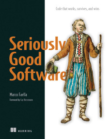 Seriously Good Software (Code that works, survives, and wins) by Marco Faella, 9781617296291