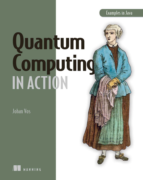 Quantum Computing in Action by Johan Vos, 9781617296321