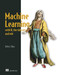 Machine Learning with R, the tidyverse, and mlr by Hefin I. Rhys, 9781617296574