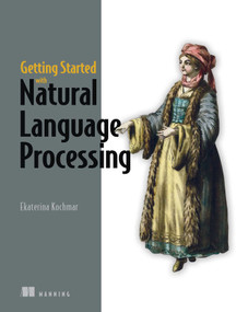Getting Started with Natural Language Processing by Ekaterina Kochmar, 9781617296765