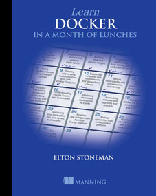 Learn Docker in a Month of Lunches by Elton Stoneman, 9781617297052