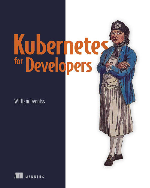 Kubernetes for Developers by William Denniss, 9781617297175