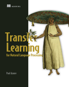 Transfer Learning for Natural Language Processing by Paul Azunre, 9781617297267